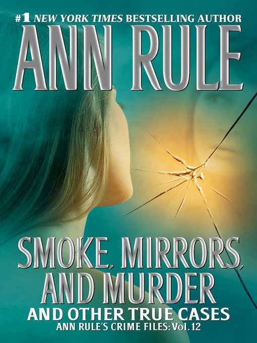 Title details for Smoke, Mirrors, and Murder: And Other True Cases by Ann Rule - Wait list
